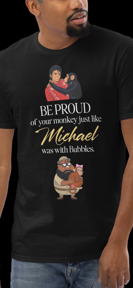 Be Proud of Your Monkey T-Shirt