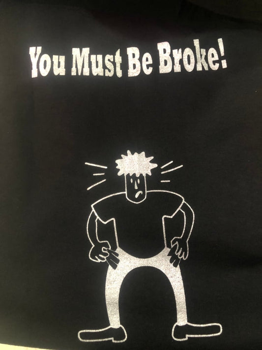 You Must Be Broke