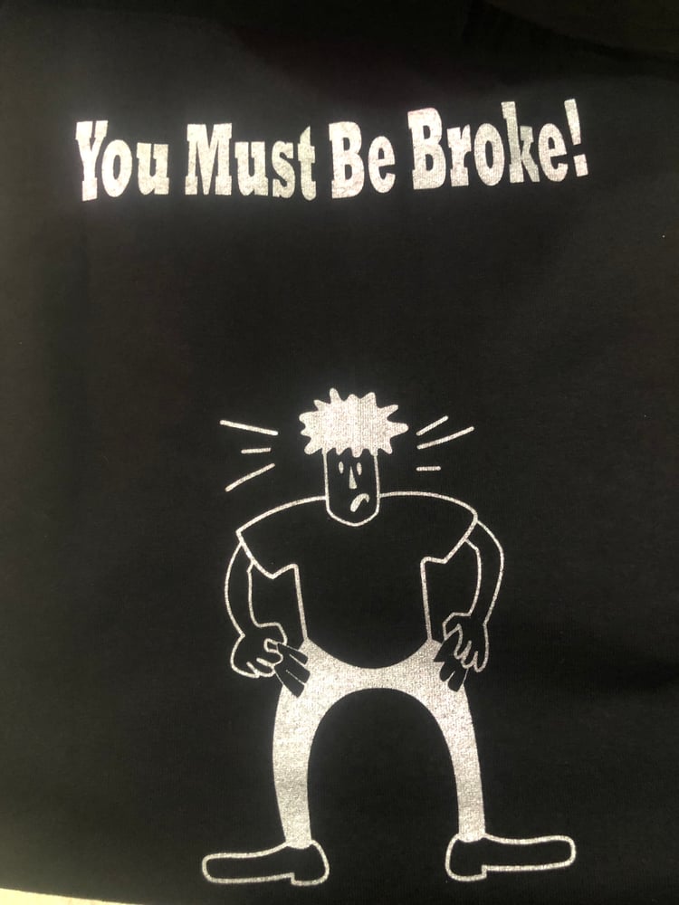 You Must Be Broke