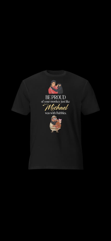 Be Proud of Your Monkey T-Shirt