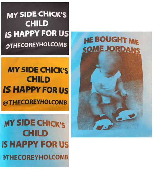 "My Side Chick's Child" T shirt (1st Edition) SUPER SALE