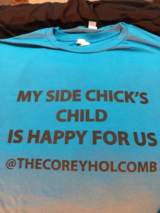 "My Side Chick's Child" T shirt (1st Edition) SUPER SALE